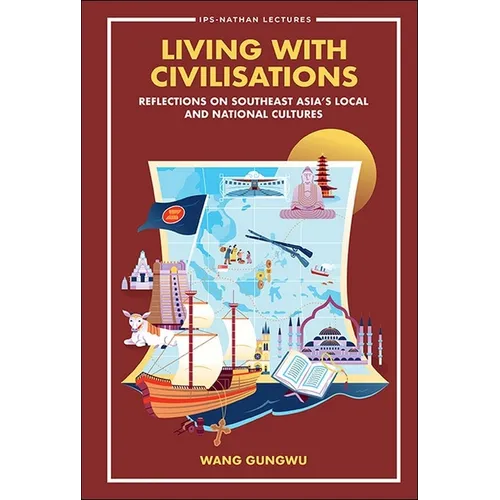 Living with Civilisations: Reflections on Southeast Asia's Local and National Cultures