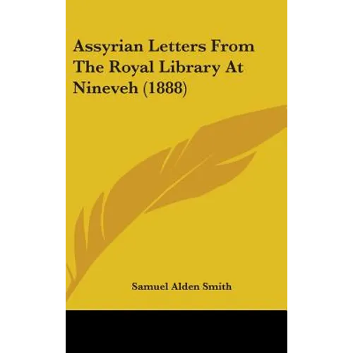 Assyrian Letters From The Royal Library At Nineveh (1888)