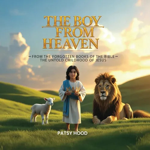 The Boy from Heaven: The Forgotten Books of the Bible - The Lost Childhood of Jesus