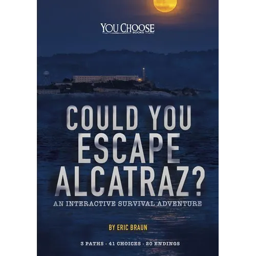 Could You Escape Alcatraz?: An Interactive Survival Adventure