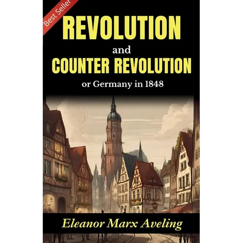 Revolution and Counter-Revolution: Eleanor Marx Aveling's Insight into Germany in 1848