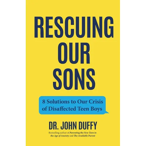 Rescuing Our Sons: 8 Solutions to Our Crisis of Disaffected Teen Boys (Teen Boy Anxiety, Parenting Anxious Teens)