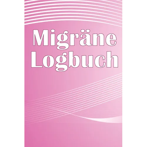 Migräne-Logbuch: Professionelles, detailliertes Protokoll für alle Ihre Migräne und schweren Kopfschmerzen - Verfolgung von Kopfschmerzauslösern, Symp