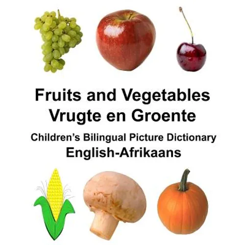 English-Afrikaans Fruits and Vegetables/Vrugte en Groente Children's Bilingual Picture Dictionary