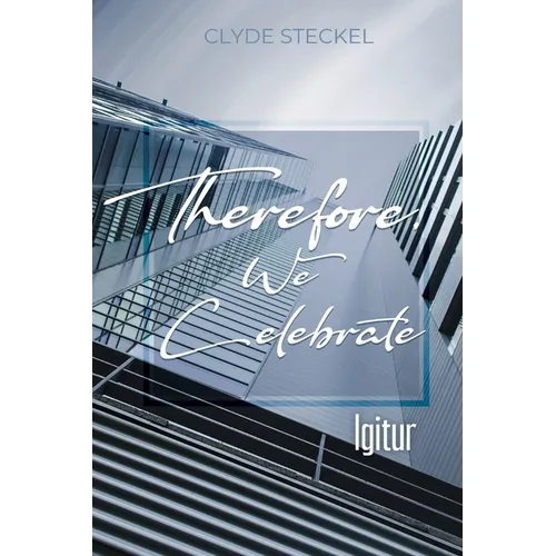 Therefore, We Celebrate: Igitur