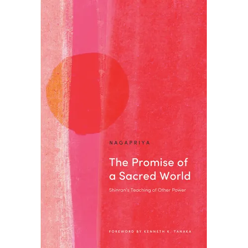 The Promise of a Sacred World: Shinran's Teaching of Other Power