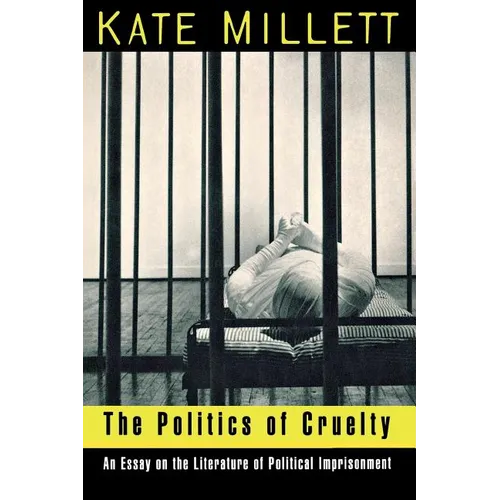 The Politics of Cruelty: An Essay on the Literature of Political Imprisonment