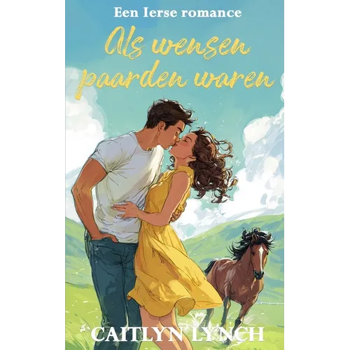Als wensen paarden waren: Een Ierse romance
