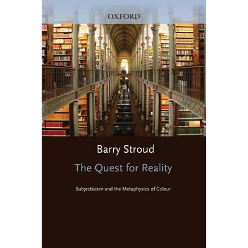 The Quest for Reality: Subjectivism & the Metaphysics of Colour