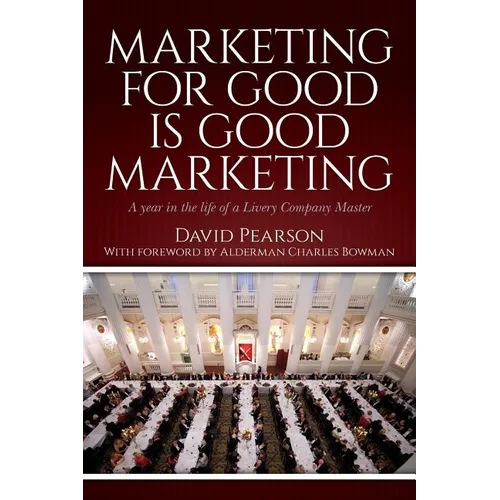 Marketing for good is good marketing: A year in the life of a Livery Company Master