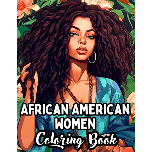 "Radiant Queens: Celebrating African American Women - A 50-Page Coloring Journey" An Adult Coloring Book With Beautiful African American Women Portrai