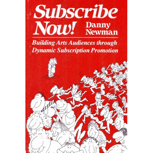 Subscribe Now!: Building Arts Audiences Through Dynamic Subscription Promotion