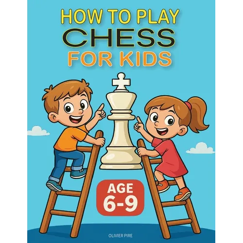 How to Play Chess for Kids Age 6-9