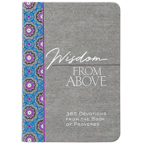 Wisdom from Above: 365 Devotions from the Book of Proverbs