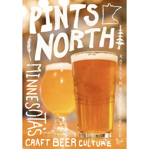 Pints North: Minnesota's Craft Beer Culture