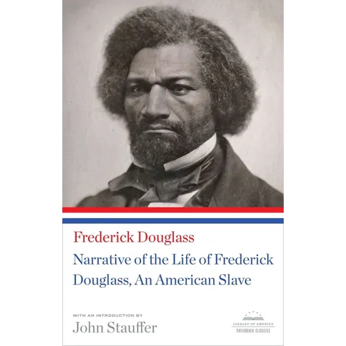 Narrative of the Life of Frederick Douglass, an American Slave: A Library of America Paperback Classic