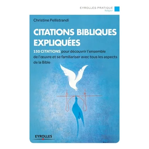 Citations bibliques expliquées: 150 citations pour découvrir l'ensemble de l'oeuvre