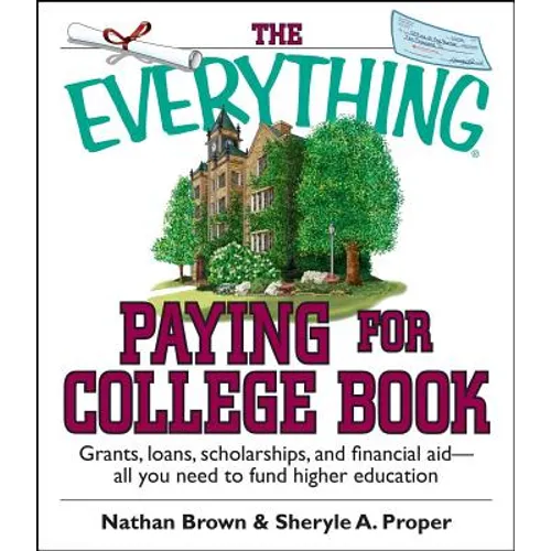 The Everything Paying for College Book: Grants, Loans, Scholarships, and Financial Aid -- All You Need to Fund Higher Education