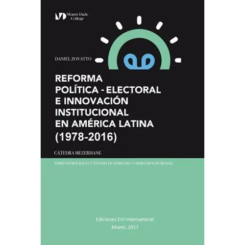 Reforma Política-Electoral E Innovación Institucional En América Latina (1978-2016)