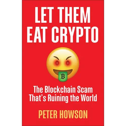 Let Them Eat Crypto: The Blockchain Scam That's Ruining the World