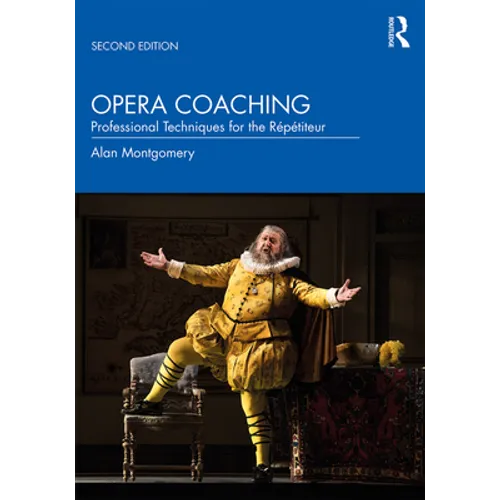 Opera Coaching: Professional Techniques for the Répétiteur