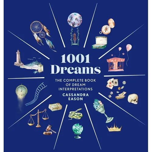 1001 Dreams: The Complete Book of Dream Interpretations - A Dream Dictionary