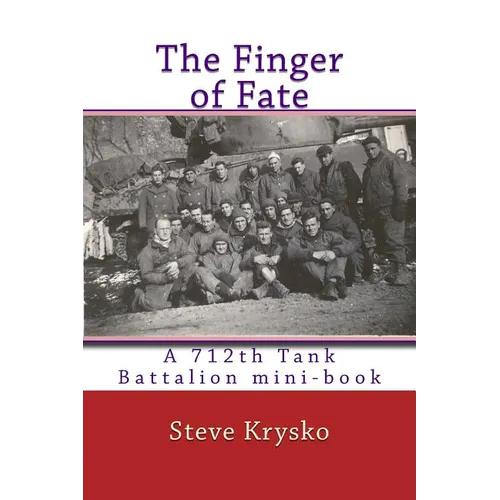 The Finger of Fate: A 712th Tank Battalion mini-book