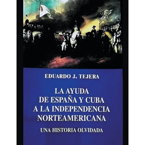 La Ayuda de España y Cuba a la Independencia Norteamericana