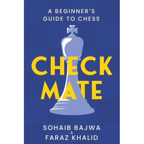 Checkmate: The Essential Beginners Guide to Mastering Chess