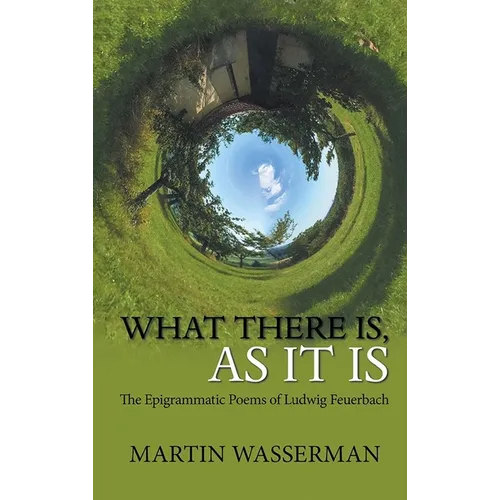 What There Is, As It Is: The Epigrammatic Poems of Ludwig Feuerbach