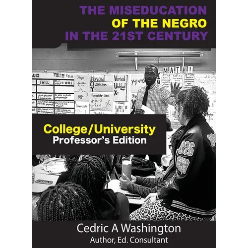 The MISEDUCATION of the Negro in the 21st Century- College/University Teacher's Edition