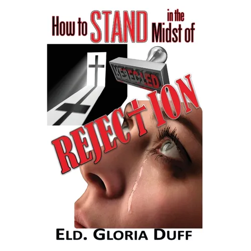 How to Stand in the Midst of Rejection