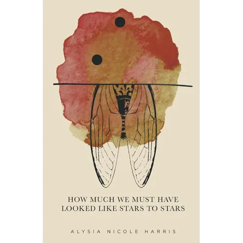 How Much We Must Have Looked Like Stars To Stars: Winner of the 2015 New Women's Voices Series