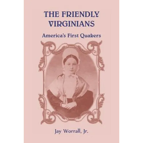 The Friendly Virginians: America's First Quakers