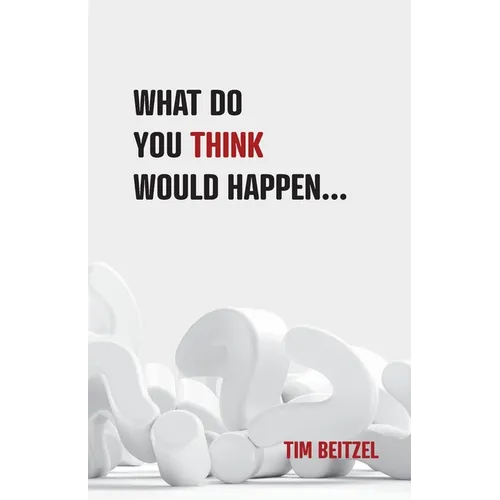 What Do You Think Would Happen...