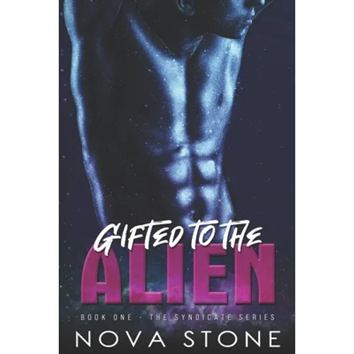 Gifted to the Alien: A Dark Sci-Fi Captive Mafia Romance