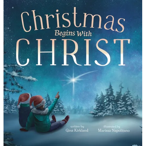 Christmas Begins With Christ: Learning About Jesus and Spreading the Love of God