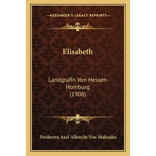 Elisabeth: Landgrafin Von Hessen-Homburg (1908)