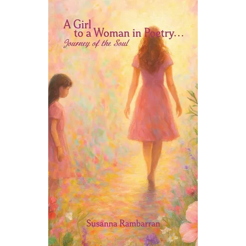 A Girl To A Woman In Poetry...Journey of the Soul