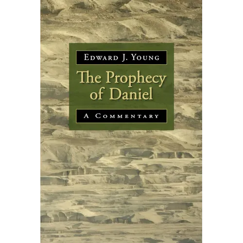 The Prophecy of Daniel: A Commentary