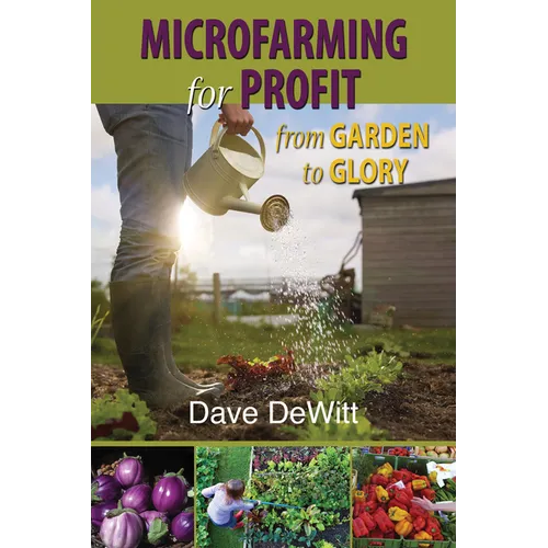 Microfarming for Profit: From Garden to Glory