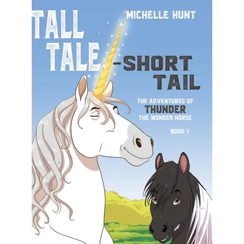 Tall Tale - Short Tail: The Adventures of Thunder the Wonder Horse Book 1