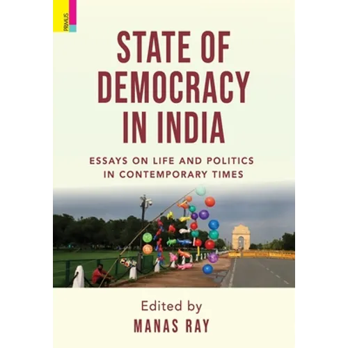 State of Democracy: Essays on Life and Politics of Contemporary Times