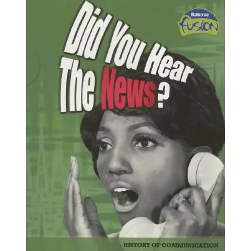 Did You Hear the News?: History of Communication