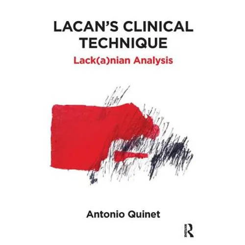 Lacan's Clinical Technique: Lack(a)Nian Analysis