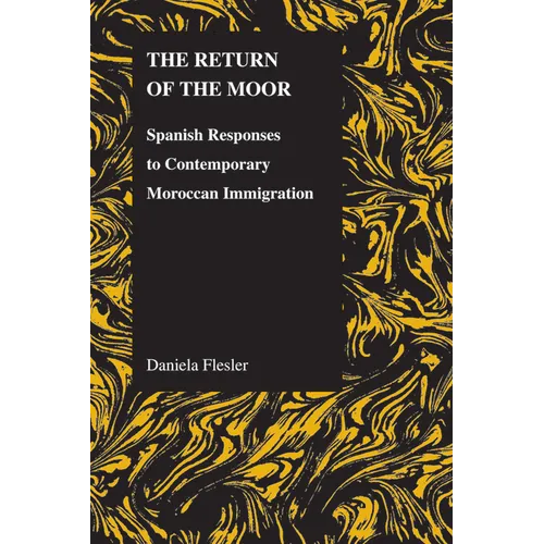 The Return of the Moor: Spanish Responses to Contemporary Moroccan Immigration