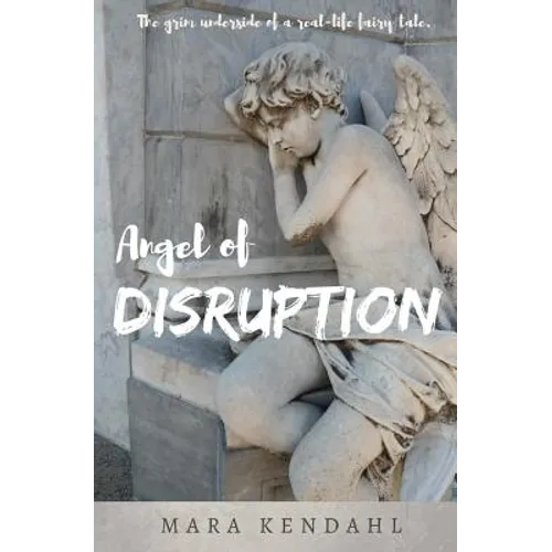 Angel of Disruption: The Grim Underside of a Real-Life Fairy Tale
