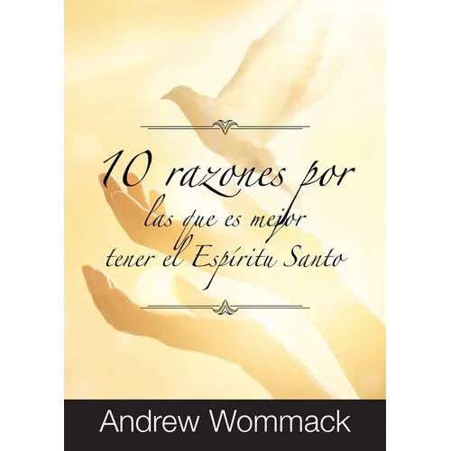 10 Razones Por Las Que es Mejor Tener el Espíritu Santo