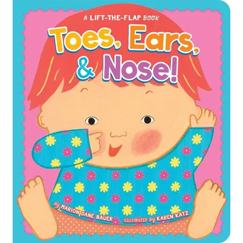 Toes, Ears, & Nose!: A Lift-The-Flap Book