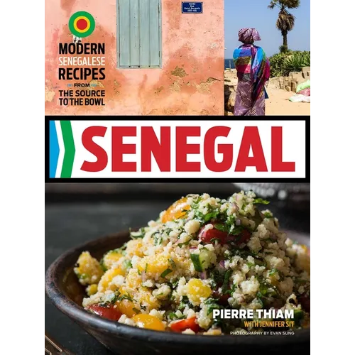 Senegal: Modern Senegalese Recipes from the Source to the Bowl